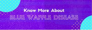 Blue Waffle Disease